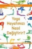 Yoga Hayatimizi Nasil Degistirir