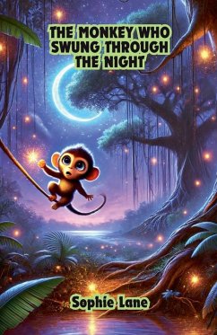 The Monkey Who Swung Through the Night - Lane, Sophie