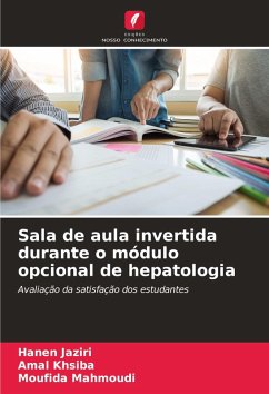 Sala de aula invertida durante o módulo opcional de hepatologia - Jaziri, Hanen;khsiba, Amal;Mahmoudi, Moufida