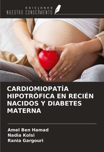 CARDIOMIOPATÍA HIPOTRÓFICA EN RECIÉN NACIDOS Y DIABETES MATERNA CARDIOMIOPATÍA HIPOTRÓFICA EN RECIÉN NACIDOS Y DIABETES MATERNA