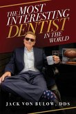 The Most Interesting Dentist in the World The Most Interesting Dentist in the World