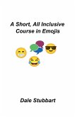 A Short, All Inclusive Course in Emojis