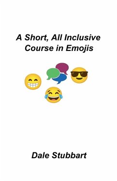 A Short, All Inclusive Course in Emojis - Stubbart, Dale