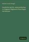 Geschichte des K.K. oesterreichischen 13. Dragoner-Regiments Prince Eugen von Savoyen