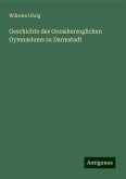 Geschichte des Grossherzoglichen Gymnasiums zu Darmstadt