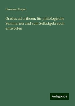 Gradus ad criticen: für philologische Seminarien und zum Selbstgebrauch entworfen - Hagen, Hermann