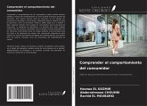Comprender el comportamiento del consumidor Comprender el comportamiento del consumidor