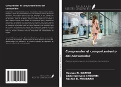 Comprender el comportamiento del consumidor - El Gozmir, Hasnaa; Chouhbi, Abderrahmane; El Moubarki, Rachid