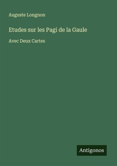 Etudes sur les Pagi de la Gaule - Longnon, Auguste