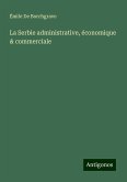 La Serbie administrative, économique & commerciale