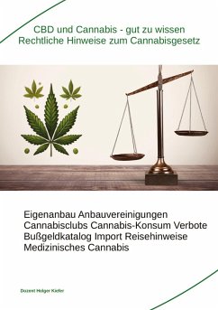 CBD und Cannabis ¿ gut zu wissen Rechtliche Hinweise zum Cannabisgesetz - Kiefer, Holger