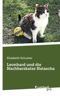 Leonhard und die Nachbarskatze Natascha - Elisabeth Schuster