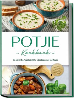 Cover Potjie Kochbuch: Die leckersten Potjie Rezepte für jeden Geschmack und Anlass - inkl. Brotrezepten, Salaten, Fingerfood & Getränken