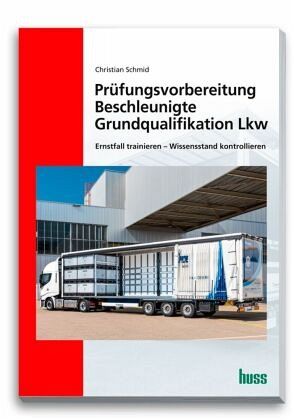 Prüfungsvorbereitung Beschleunigte Grundqualifikation Lkw Prüfungsvorbereitung Beschleunigte Grundqualifikation Lkw