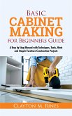 Basic Cabinet Making for Beginners Guide (eBook, ePUB)