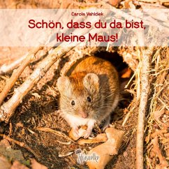 Schön, dass du da bist, kleine Maus! - Vahldiek, Carola