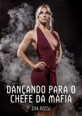 Dançando para o Chefe da Máfia (eBook, ePUB)