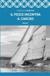 Il pesce incontra il cancro (eBook,... - Bild 1