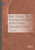 Baro Tumsa: The Principal Architect of the Oromo Liberation Front (eBook, PDF)