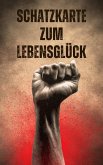 Schatzkarte zum Lebensglück: (eBook, ePUB) Schatzkarte zum Lebensglück: (eBook, ePUB)
