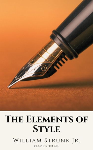 The Elements of Style ( Fourth Edition ) (eBook, ePUB) The Elements of Style ( Fourth Edition ) (eBook, ePUB)