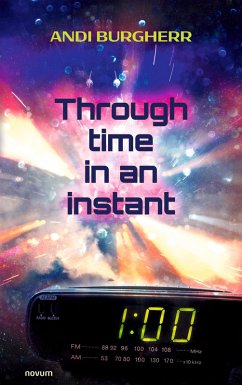 Through time in an instant (eBook, ePUB) - Burgherr, Andi