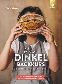 Mein Dinkel-Backkurs (eBook, PDF) - Ullmann, Marta