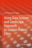 Using Data Science and Landscape Approach to Sustain Historic Cities (eBook, PDF)