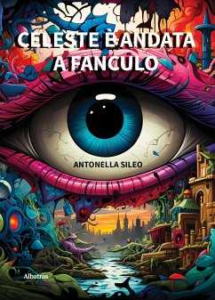 Celeste è andata a fanculo (eBook, ePUB) - Sileo, Antonella