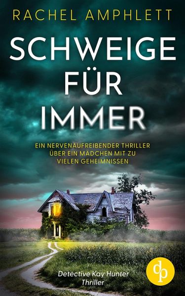 Schweige für immer   Ein nervenaufreibender Thriller über ein Mädchen mit zu vielen Geheimnissen (eBook, ePUB)