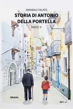 Storia di Antonio Della Portella - Parte 3° (eBook, ePUB) - Falato, Annibale