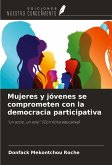 Mujeres y jóvenes se comprometen con la democracia participativa Mujeres y jóvenes se comprometen con la democracia participativa