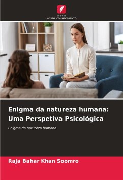 Enigma da natureza humana: Uma Perspetiva Psicológica - Soomro, Raja Bahar Khan