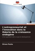 L'entrepreneuriat et l'innovation dans la théorie de la croissance endogène L'entrepreneuriat et l'innovation dans la théorie de la croissance endogène