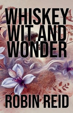 Whiskey Wit and Wonder - Reid, Robin Whiskey Wit and Wonder - Reid, Robin