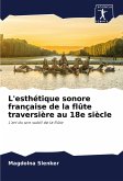 L'esthétique sonore française de la flûte traversière au 18e siècle L'esthétique sonore française de la flûte traversière au 18e siècle