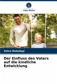 Der Einfluss des Vaters auf die kindliche Entwicklung Der Einfluss des Vaters auf die kindliche Entwicklung