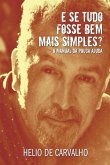 E Se Tudo Fosse Bem Mais Simples E Se Tudo Fosse Bem Mais Simples