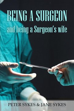 Being a Surgeon and Being a Surgeon's Wife - Sykes, Peter; Sykes, Jane