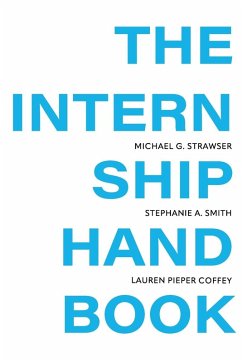 The Internship Handbook - Coffey, Lauren Pieper; Smith, Stephanie; Strawser, Michael