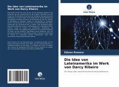 Die Idee von Lateinamerika im Werk von Darcy Ribeiro - Romera, Edison