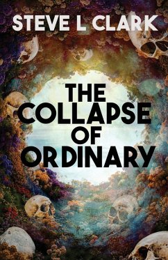 The Collapse of Ordinary - Clark, Steve L