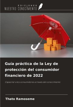 Guía práctica de la Ley de protección del consumidor financiero de 2022 - Ramoseme, Thato