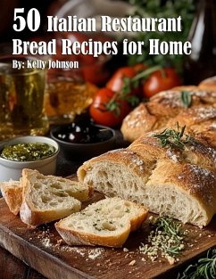 50 Italian Restaurant Bread Recipes for Home - Johnson, Kelly