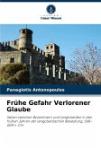 Frühe Gefahr Verlorener Glaube Frühe Gefahr Verlorener Glaube
