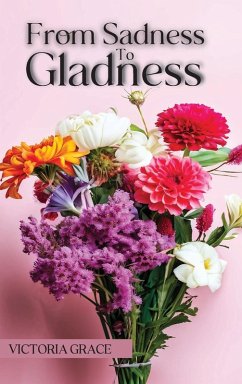 FROM SADNESS TO GLADNESS - Grace, Victoria