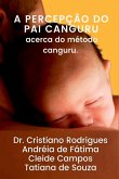 A Percepção Do Pai Canguru Acerca Do Método Canguru A Percepção Do Pai Canguru Acerca Do Método Canguru