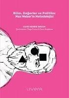 Bilim, Degerler ve Politika Max Weberin Metodolojisi - Henrik Bruun, Hans