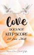 LOVE DOES NOT KEEP SCORE - Bild 1