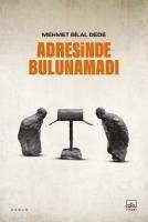 Adresinde Bulunamadi - Bilal Dede, Mehmet